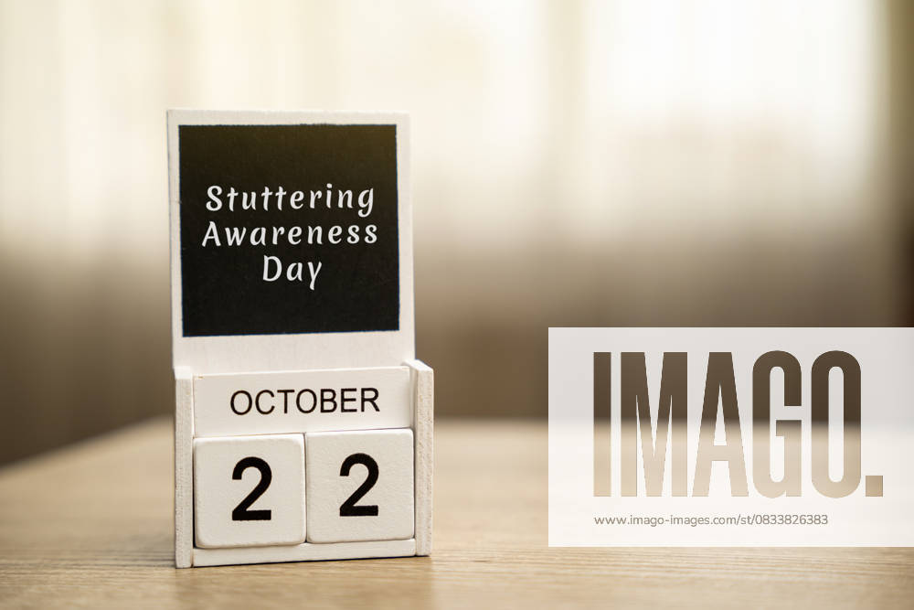 22 october - International Stuttering Awareness Day. Speech disorder. Conceptual image of a calendar with inscription 22 october - International Stuttering Awareness Day. Speech disorder. Conceptual image of a calendar with inscription, 64746558.jpg RECORD DATE NOT STATED