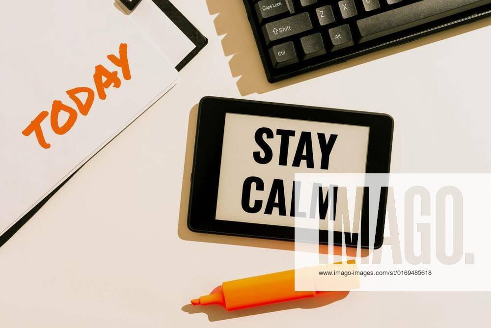 Conceptual display Stay Calm. Word Written on Maintain in a state of ...