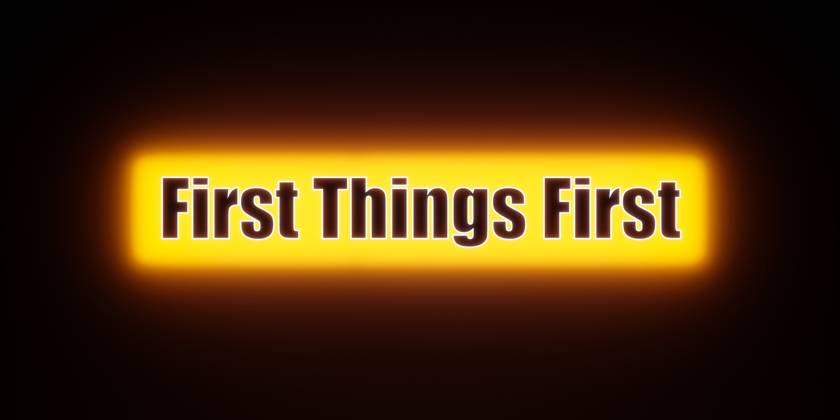 First Things First Icon First Things First First things first. Handwritten black letters ...